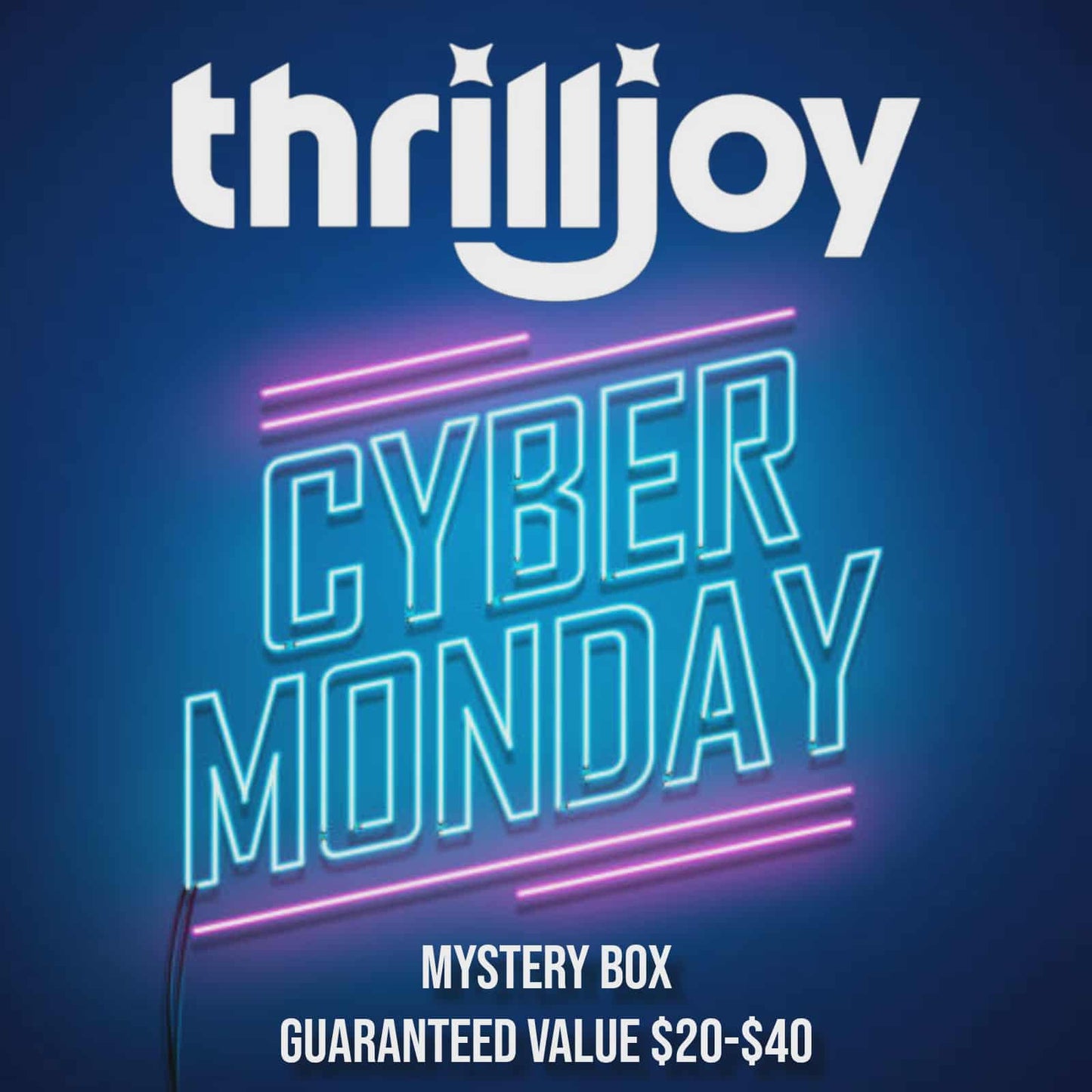CYBER MONDAY THRILLJOY MYSTERY BOX $20-$40 GUARANTEED VALUE