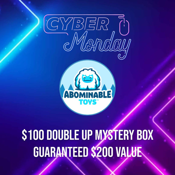CYBER MONDAY ABOMINABLE TOYS MYSTERY BOX $100 BOX GUARANTEED $200 VALUE