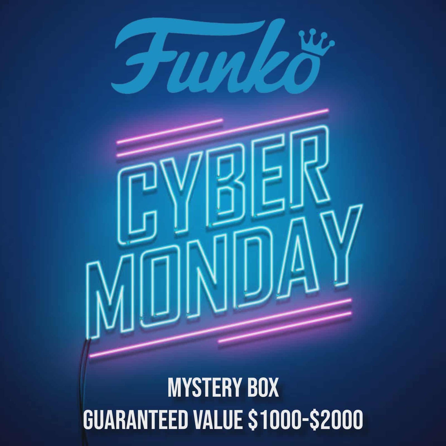 CYBER MONDAY FUNKO MYSTERY BOX $1000-$2000 GUARANTEED VALUE