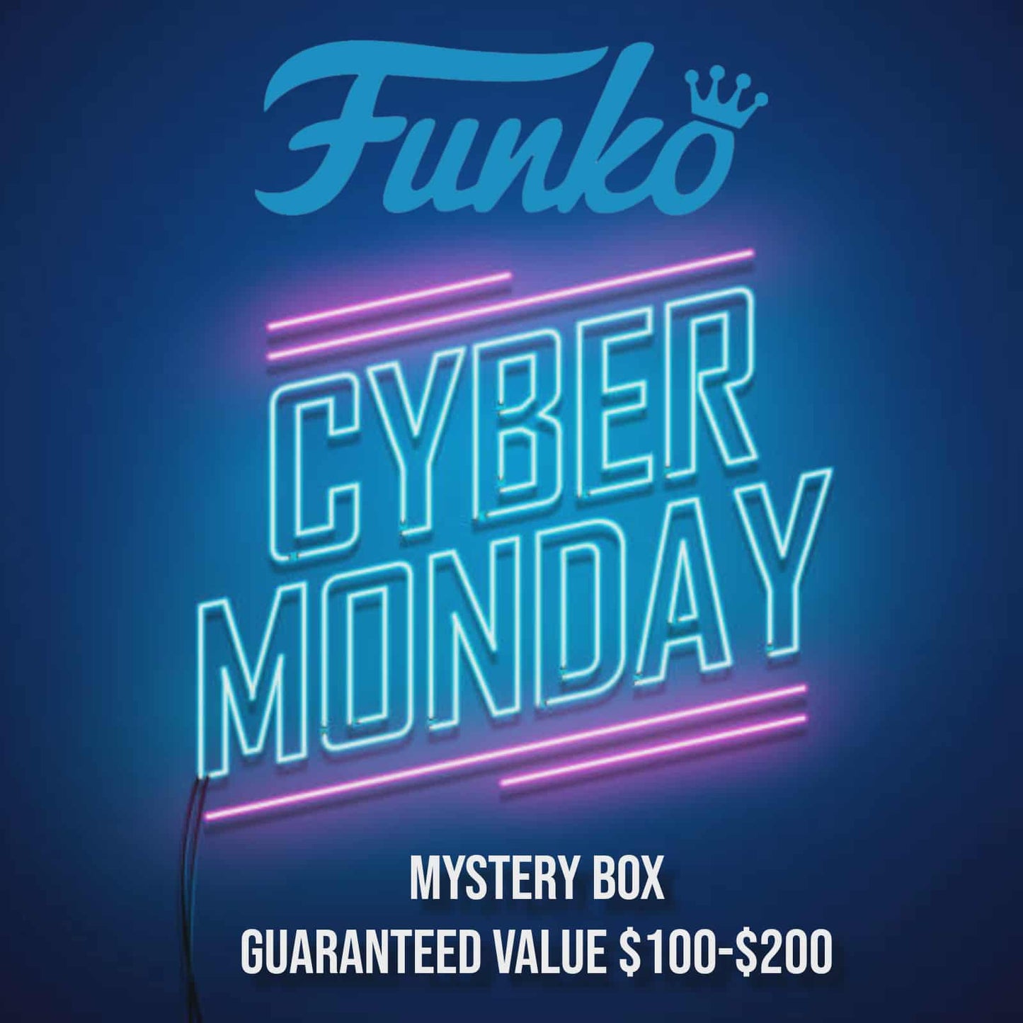 CYBER MONDAY FUNKO MYSTERY BOX $100-$200 GUARANTEED VALUE